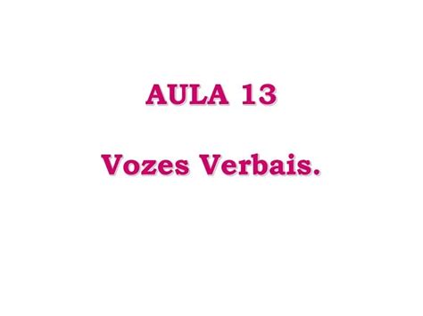 Ppt Aula 13 Vozes Verbais Powerpoint Presentation Free Download