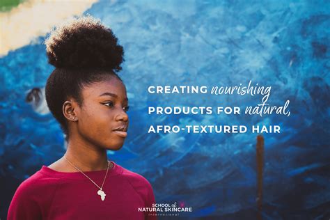 Creating Nourishing Products for Natural, Afro-textured Hair - School ...