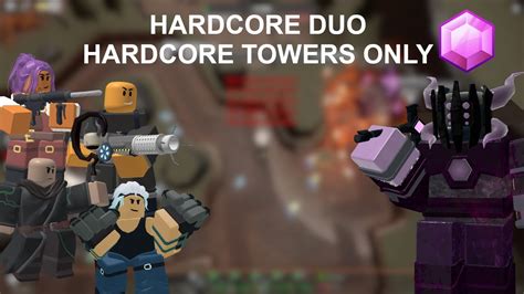 Tds Hardcore Duo With Only Hardcore Towers And Supports Tower Defense Simulator Youtube