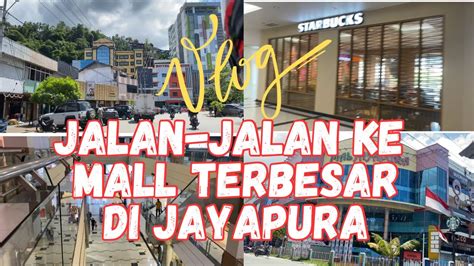 Mall Jayapura Mall Terbesar Di Jayapura Youtube