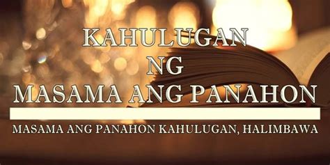 Masama Ang Panahon Kahulugan At Mga Halimbawang Pangungusap