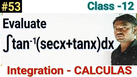 Integrate Tan 1 Secx Tanx Dx Integration Calculas Class 12 Diploma B