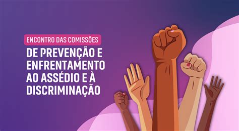 Encontro De Comiss Es E Subcomit S De Preven O E Enfrentamento Do Ass Dio E Da Discrimina O No