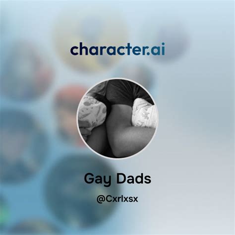 Chat With Gay Dads Character Ai Ai Chat Reimaginedyour Words