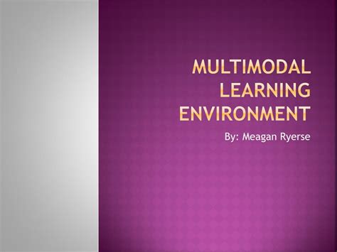 PPT - Multimodal Learning Environment PowerPoint Presentation, free ...