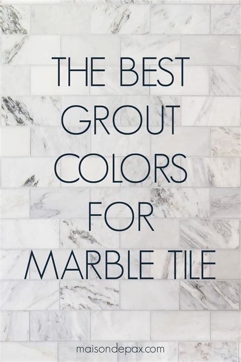 The Best Grout Colors For Subway Tile Or Marble Artofit