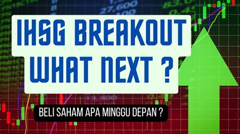 Ihsg Breakout Trendline Apakah Akan Lanjut Beli Saham Apa Minggu