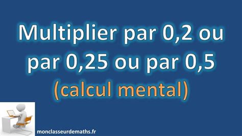 Multiplier Par 0 2 0 25 Ou 0 5 YouTube