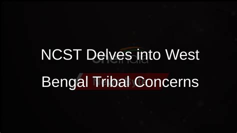 NCST Team Probes Sexual Harassment Land Grabbing In West Bengal