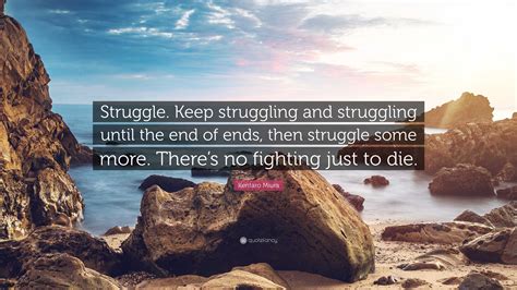 Kentaro Miura Quote: “Struggle. Keep struggling and struggling until