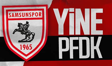 Samsunspor Yine Pfdkye Sevk Edildi Samsunspor Samsun Hedef Halk