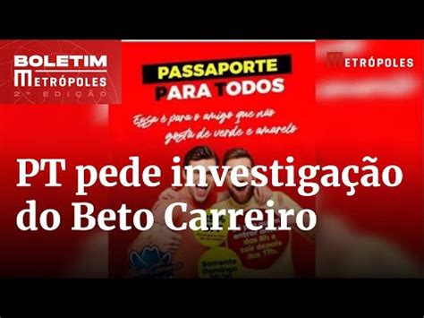 Campanha De Lula Pede Investiga O De Beto Carrero Ap S Promo O