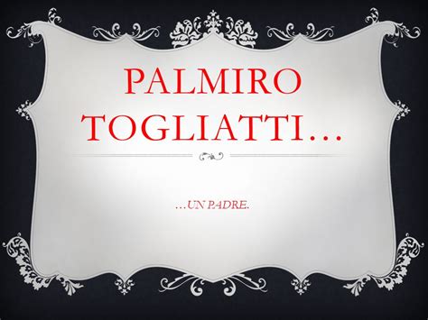 Palmiro Togliatti Un Padre Biografia Palmiro Michele Nicola