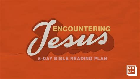 Encountering Jesus Devotional Reading Plan Youversion Bible