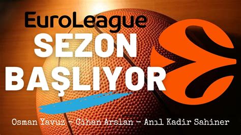 EuroLeague 2022 2023 Sezonu Başlıyor Anadolu Efes ve Fenerbahçe Beko