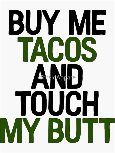 Buy Me Tacos Touch My Butt Art Food Hangry Hungry Sticker For Sale By