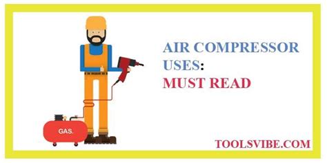 Air Compressor Uses: Must Read To Know And Stay Grasped