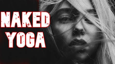 Naked Yoga And Naked Yoga Classes Naked Yoga The New Yoga Craze For 2024 Nude Yoga YouTube