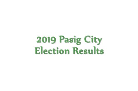 pasig city congressman mayor vice mayor councilors election