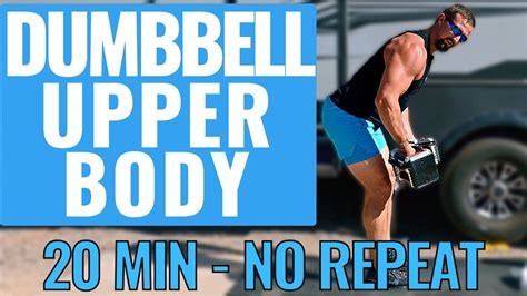 Dumbbell Upper Body No Repeat Workout 20 Minutes Youtube