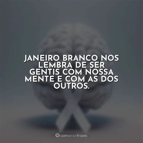Frases Sobre Janeiro Branco - 5