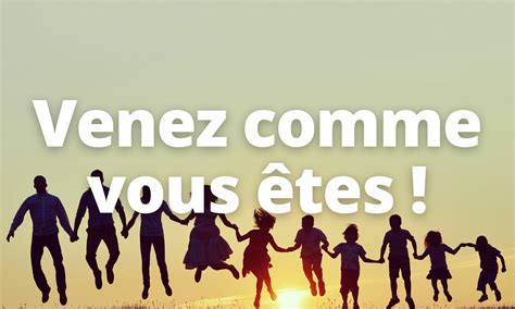 Venez comme vous êtes