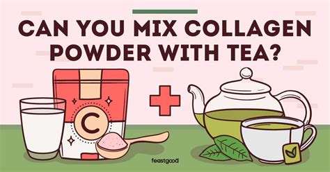 Can You Mix Collagen Powder With Tea Pros Cons Feastgood