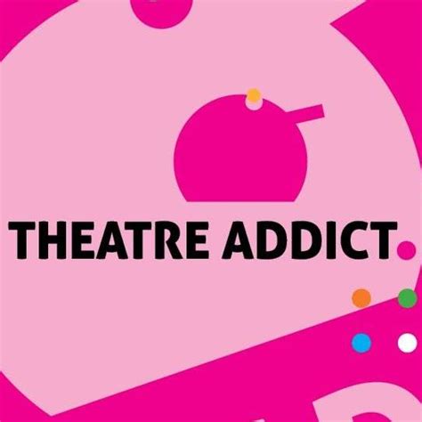Theatre Addict