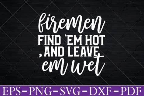 Firemen Find Em Hot And Leave Em Wet Graphic By Monster Creative Fabrica