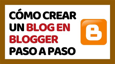 C Mo Crear Un Blog En Blogger Paso A Paso Y F Cil Youtube