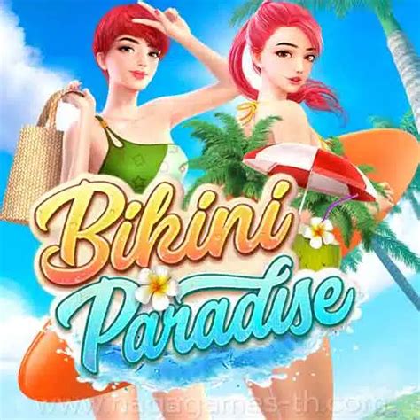 Bikini Paradise ทดลองเลนสลอต PG SLOT