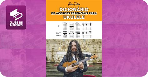 Dicion Rio De Acordes Essenciais Para Ukulele Por Jo O Tostes Agbook