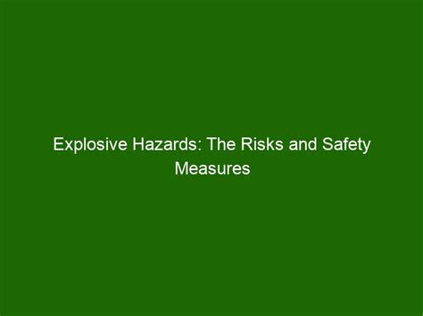 Explosive Hazards: The Risks and Safety Measures Needed - Health And Beauty