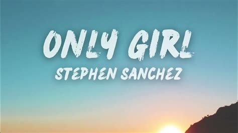 Stephen Sanchez Only Girl Lyrics Youtube