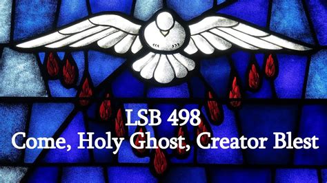 Come Holy Ghost Creator Blest Lsb 498 Youtube