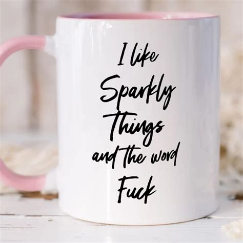 Amazon I Like Sparkly Things And The Word Fuck Mug Funny Sparkly Coffee Mug Sparkly