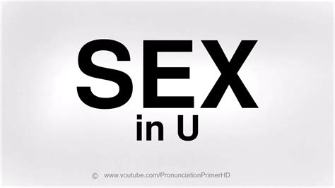 How To Pronounce S E X In U Youtube