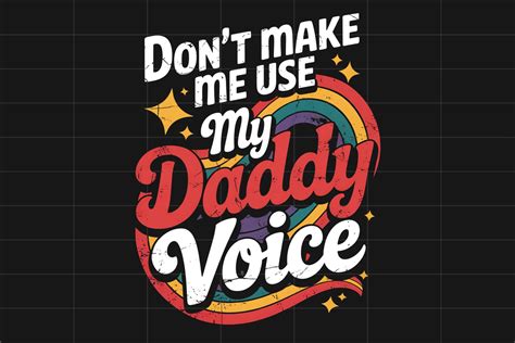 Don T Make Me Use Daddy Voice Gay PNG Graphic By NASSY Designs