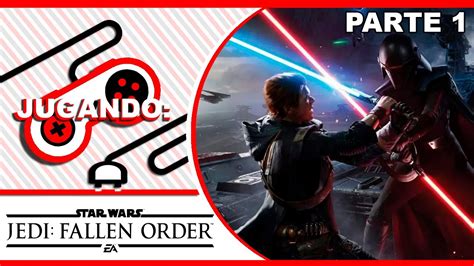 STAR WARS JEDI FALLEN ORDER CAMPAÑA COMPLETA PARTE 1 YouTube