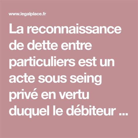 La Reconnaissance De Dette Entre Particuliers Est Un Acte Sous Seing