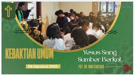 Ibadah Minggu GKI Salatiga 6 Agustus 2023 YESUS SANG SUMBER BERKAT