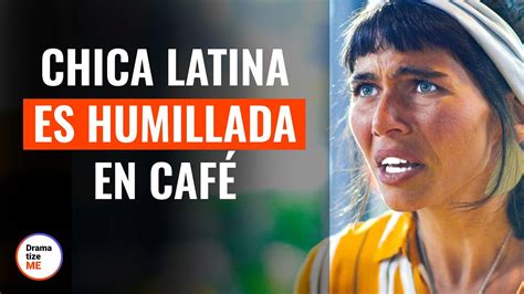 Chica Latina Es Objeto De Burla En Café DramatizeMeEspanol YouTube