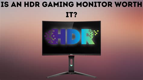 Is An HDR Gaming Monitor Worth It Guide 2022