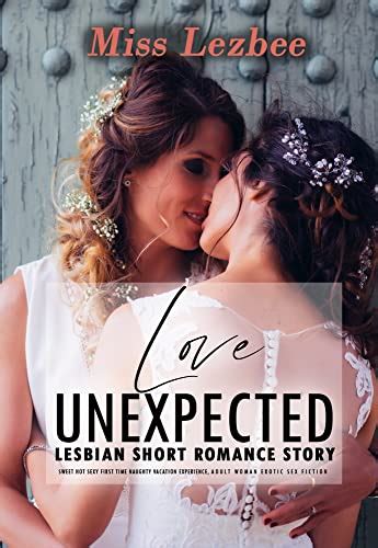 Love Unexpected Lesbian Short Romance Story Sweet Hot Sexy First Time Naughty Vacation