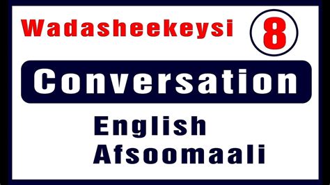 Wadasheekeysi Qeybta 8 Aad Conversation Part 8 YouTube