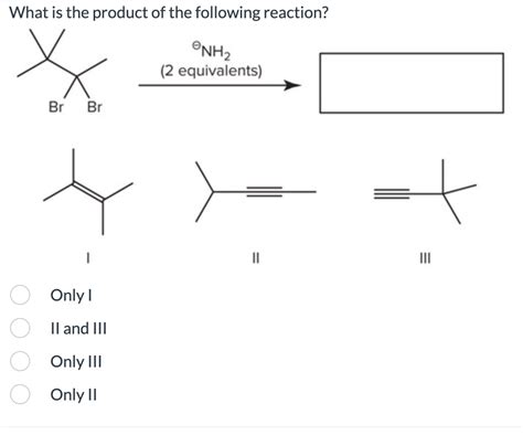 Solved What is the product of the following reaction? I II | Chegg.com
