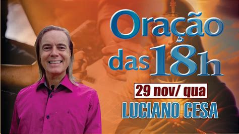 29 nov ORAÇÃO das 18h LUCIANO CESA Compartilhem YouTube