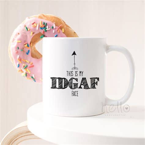 Idgaf Mug Funny Coffee Cup I Don T Give A Fuck Face Mug Swear Coffee Mug Adult Profanity Mature