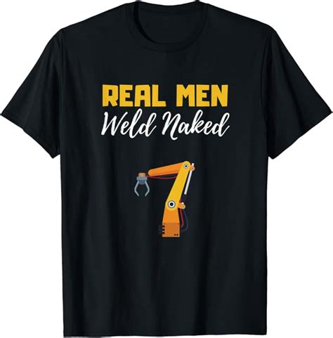 Real Man Weld Naked Welder Memes Welding Jobs Nude Welder T Shirt Amazon Co Uk Fashion