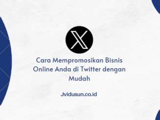 Cara Mempromosikan Bisnis Online Anda Di Twitter Dengan Mudah Berita